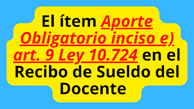 Aporte Obligatorio inciso e) art. 9 Ley 10.724