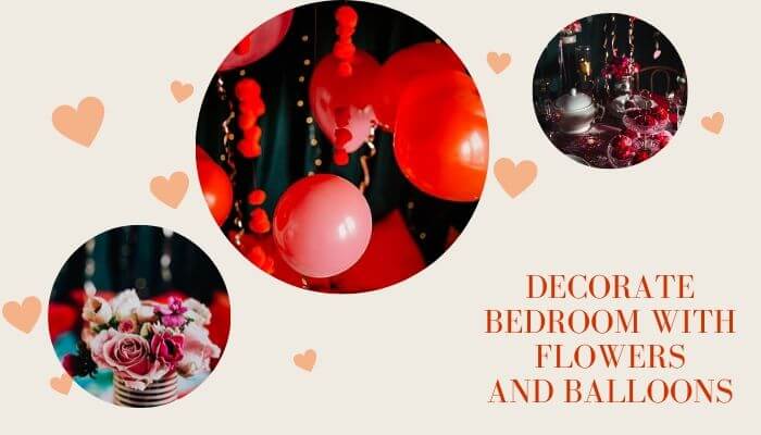 Decorate bedroom with flowers and balloons