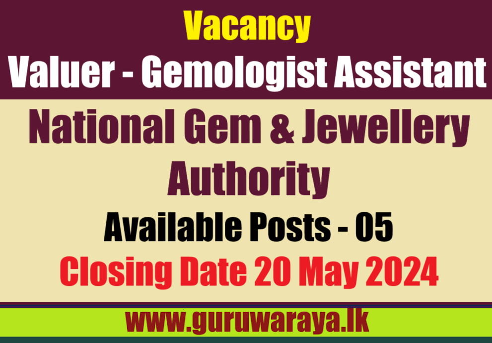 Valuer Gemmologist Assistant – National Gem and Jewellery Authority