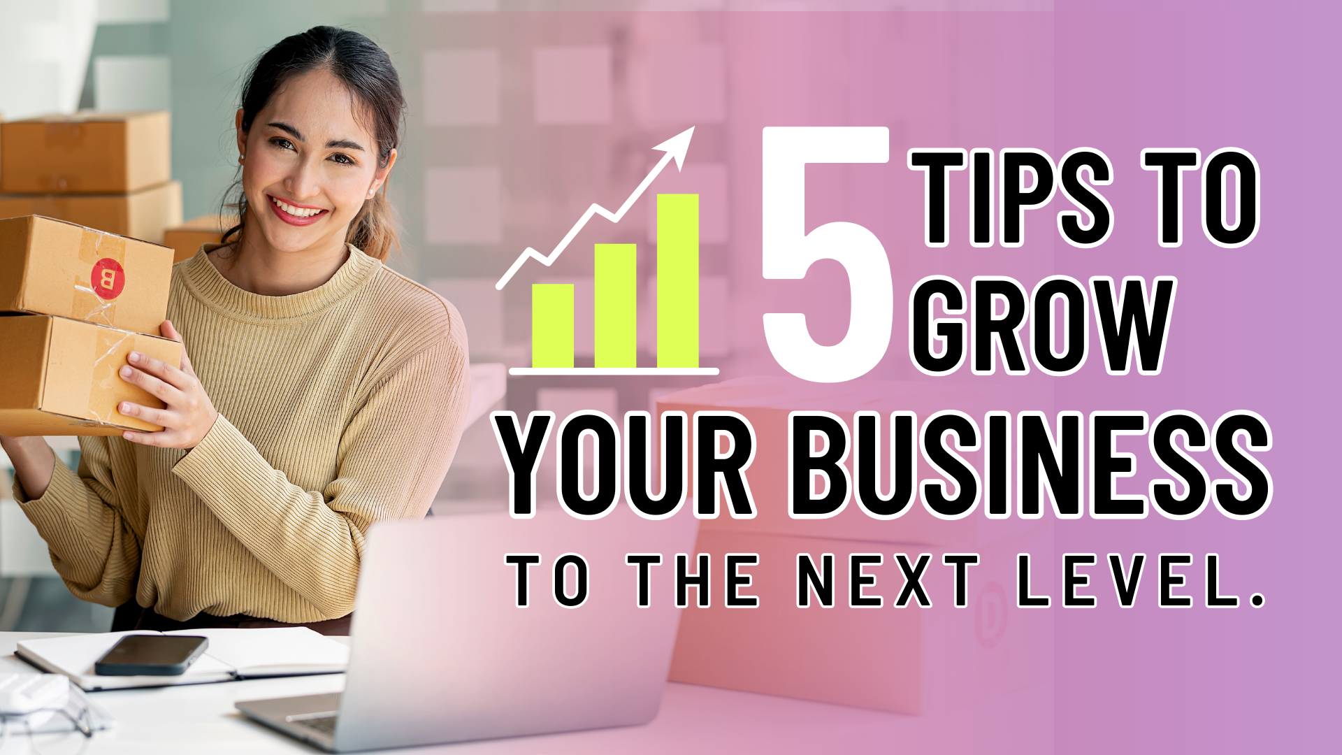 5 tips to grow your business to the next level.