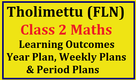 Tholimettu (FLN) Class 2  Maths Learning outcomes , Year Plan, Weekly Plan and Period Plans Download