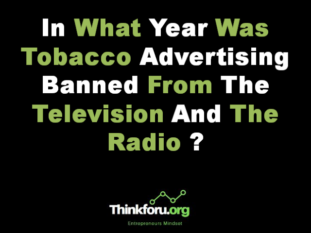 Cover Image Of In What Year Was Tobacco Advertising Banned From The Television And The Radio ?
