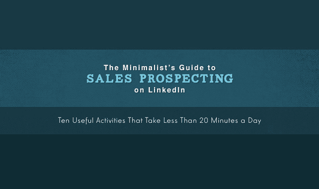 The Minimalist’s Guide to Sales Prospecting on LinkedIn