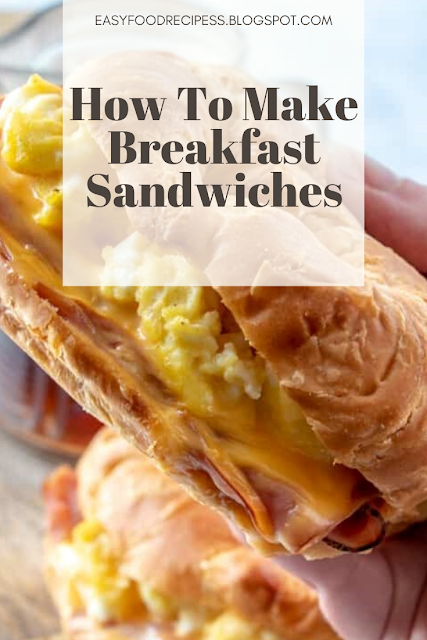 How To Make Breakfast Sandwiches