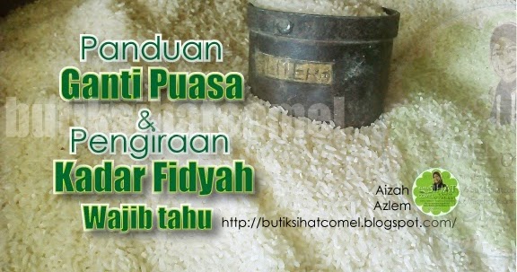 Panduan Ganti Puasa dan Pengiraan Kadar Fidyah