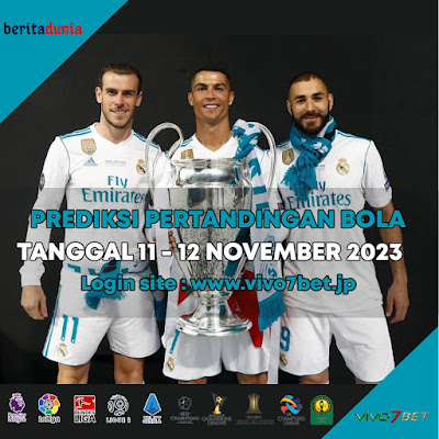 Prediksi pertandingan bola terupdate tanggal 11 - 12 November 2023.