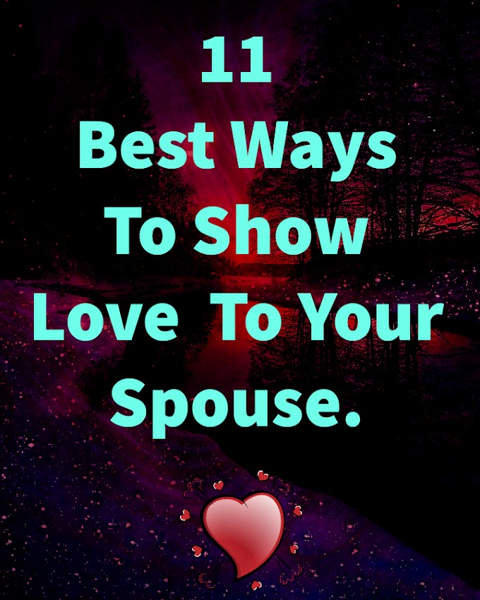 11 Best Ways To Show Love  To Your Spouse.