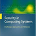 Security in Computing Systems: Challenges, Approaches and Solutions