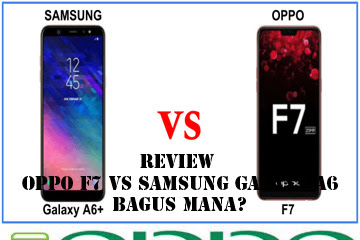 √ Review Oppo F7 Vs Samsung Galaxy A6, Manis Mana?