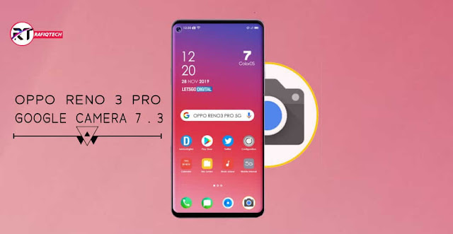 تحميل جوجل كامير 7. لهاتف أوبو رينو 3 و رينو3 برو | Gcam 7.3 Oppo Reno3 \3Pro