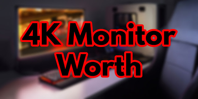 Is A 4K Monitor Worth It?