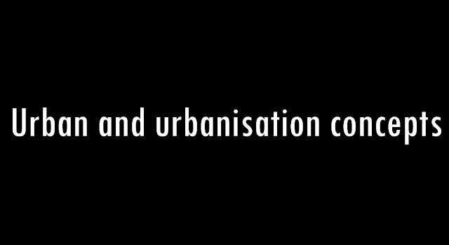 Urban and urbanisation concepts