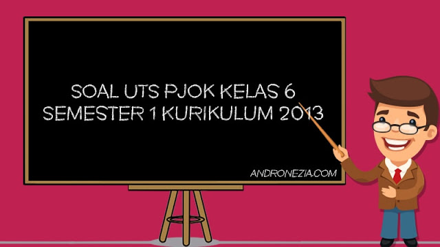 Soal PTS/UTS PJOK Kelas 6 SD/MI Semester 1