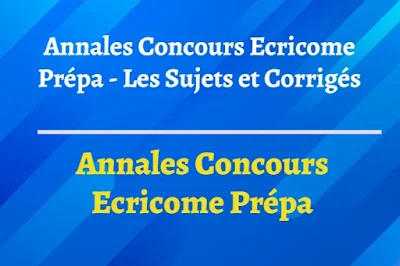 Annales Concours Ecricome Prépa - Les Sujets et Corrigés