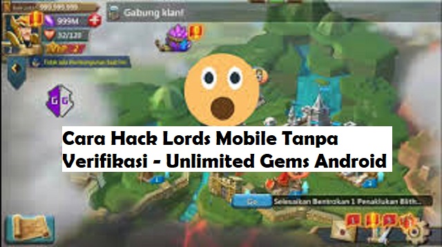 Cara Hack Lords Mobile Tanpa Verifikasi