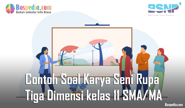 Lengkap Contoh Soal Karya Seni Rupa Tiga Dimensi Kelas 11 Sma Ma Bospedia