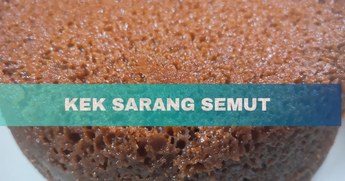 Resipi Kek Sarang Semut Kukus Sukatan Cawan