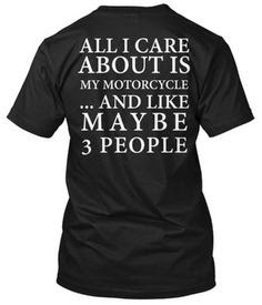 All I Care About is My Motorcycle... and Like Maybe 3 People