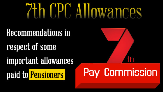 Recommendations in respect of some important allowances paid to Pensioners