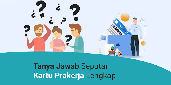 Daftar Tanya Jawab Seputar Kartu Pra-Kerja Lengkap