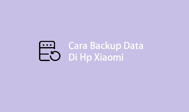 cara backup data di hp Xiaomi