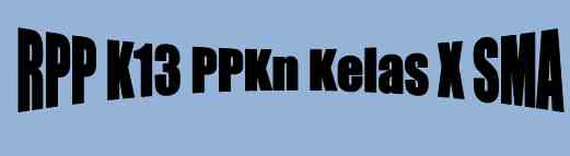 Untuk menciptakan laporan rencana bimbing sebelumnya harus mengkaji isi dari materi judul pembaha RPP K13 PPKn Kelas X Sekolah Menengan Atas Hasil Revisi Format Doc