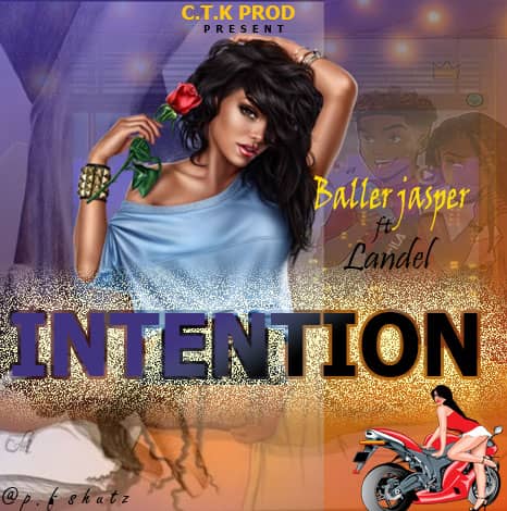 [Music] Baller Jasper ft Landel - Intention (prod. Anu production) #Arewapublsize