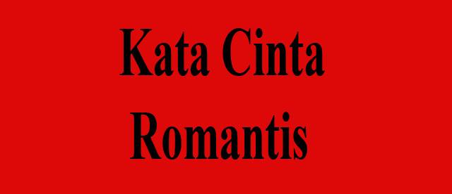  Kata  Ungkapan Sayang Cinta Romantis  Untuk  Pacar  Tersayang 