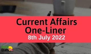 Current Affairs One-Liner: 8th July 2022