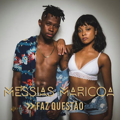 Messias Maricoa - Faz Questão [Download] baixar nova musica descarregar agora 2018