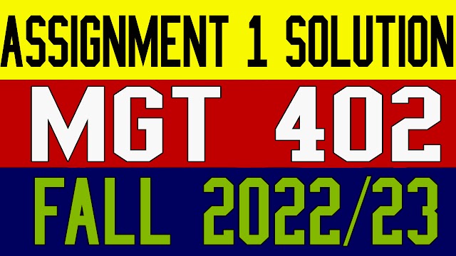 Mgt402 Assignment 1 Solution Fall 2022