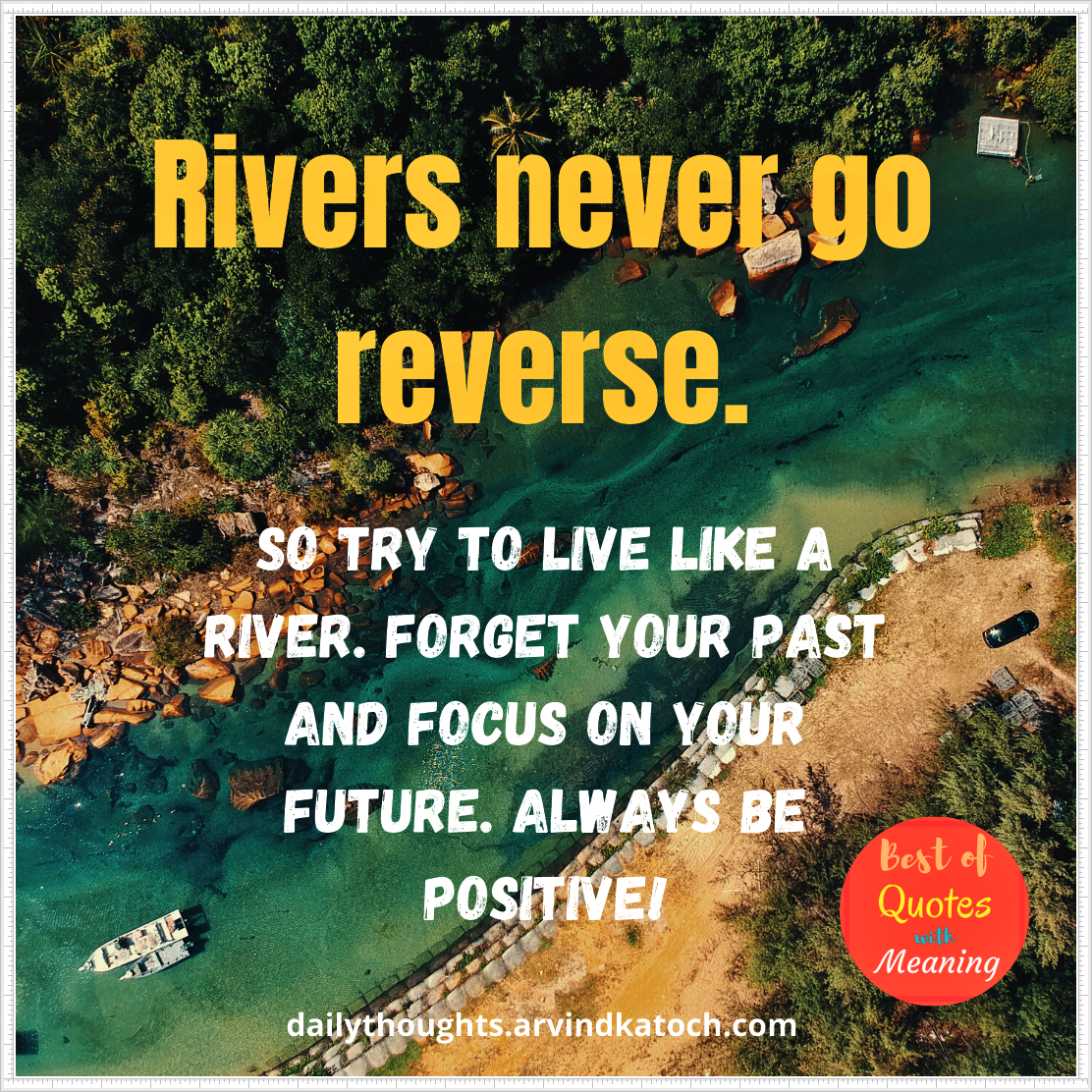 Daily Thought With Meaning Rivers Never Go Reverse Best Daily Thoughts With Meanings