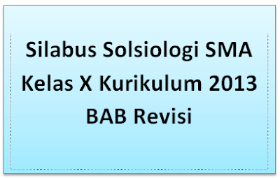  Silabus Solsiologi SMA Kelas X Kurikulum  Silabus Solsiologi SMA Kelas X Kurikulum 2013 BAB Revisi