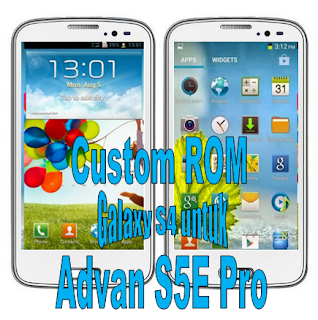 Custom ROM untuk Advan S5E Pro jadi Samsung Galaxy S4