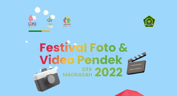 gurumadrasah.com-Yuk Ikuti Festival Foto dan Video Pendek GTK Madrasah Tahun 2022