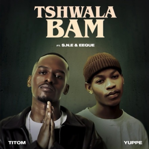 DOWNLOAD MP3 : TitoM  Yuppe  — Tshwala Bam (Feat. SNE  EeQue)