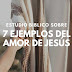 7 Ejemplos del Amor de Jesús en la Biblia