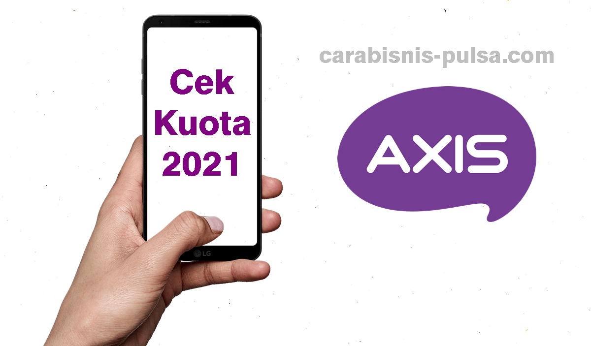 Cara Cek Kuota Internet Axis terbaru 2021