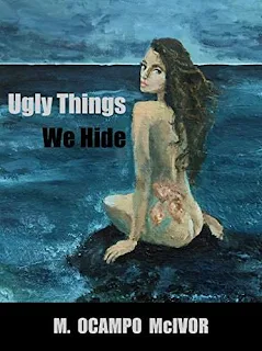 Ugly Things We Hide - a passionate romance & psychological thriller by M. Ocampo McIvor