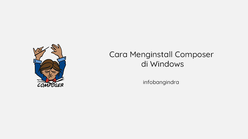 Cara Menginstall Composer di Windows