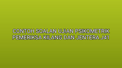 Contoh Soalan Ujian Psikometrik Pemeriksa Kilang dan Jentera J41 2020