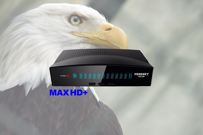 FREESKY MAX HD + PLUS NOVA ATUALIZAÇÃO V1.52  19/08/2020