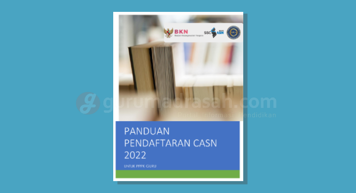 gurumadrasah.com - Buku Panduan Pendaftaran PPPK Guru pada SSCASN BKN Tahun 2022