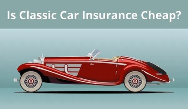 Is Classic Car Insurance Cheap