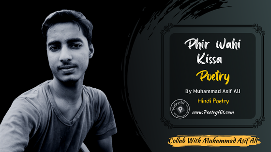 PHIR WAHI KISSA POETRY - Muhammad Asif Ali (Indian Poet) | Hindi Poetry | Poetryhit.com