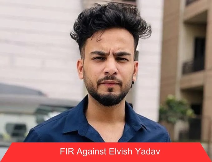 FIR Against Elvish Yadav: Elvish Yadav Latest News