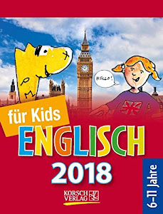 Sprachkalender Englisch für Kids 2018: Tages-Abreisskalender für Kinder zum Lernen der englischen Sprache I Aufstellbar I 12 x 16 cm