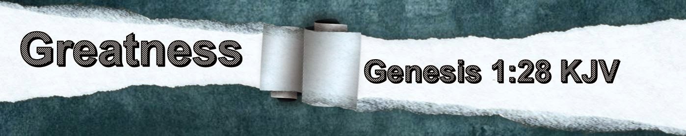 Greatness... Genesis 1:28
