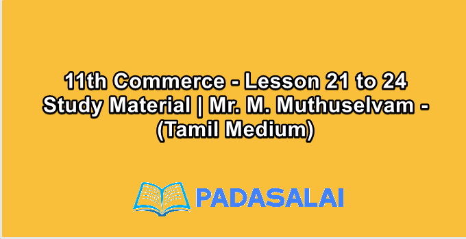 11th Commerce - Lesson 21 to 24 Study Material | Mr. M. Muthuselvam - (Tamil Medium)