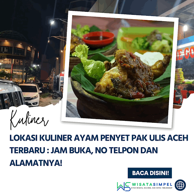 Lokasi Kuliner Ayam Penyet Pak Ulis Aceh Terbaru : Jam Buka, No Telpon dan Alamatnya www.simplenews.me